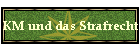 KM und das Strafrecht