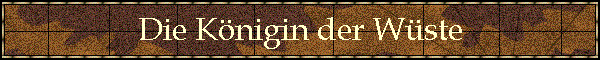 Die K�nigin der W�ste